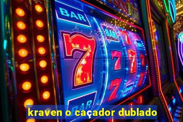 kraven o caçador dublado